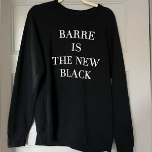 “Barre is the new black” Sweater